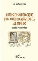 Autopsie psychologique d'un auteur d'abus sexuel sur mineurs