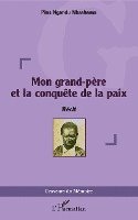 Pius Ngandu Nkashama - Mon grand-père et la conquête de la paix, Häftad