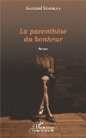 parenthèse du bonheur. Roman
