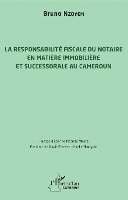 responsabilité fiscale du notaire en matière immobilière et successorale au Cameroun