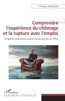 Philippe Bregeon - Comprendre l'expérience du chômage et la rupture avec l'emploi, Häftad. Tillgänglighet: Lägg i varukorg