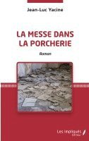 Jean-Luc Yacine - messe dans la porcherie, Häftad