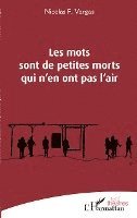 Vargas Nicolas F - Les mots sont de petites morts qui n'en ont pas l'air, Häftad