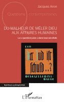 Du malheur de mêler Dieu aux affaires humaines