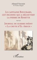 Ahmed Youssef - capitaine Bouchard, cet inconnu qui a découvert la pierre de Rosette, Häftad