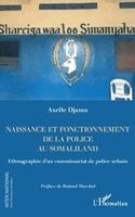 Naissance et fonctionnement de la police au Somaliland
