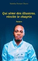 Qui sème des illusions, récolte le chagrin
