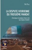 Titi Pale - dispute ivoirienne du troisième mandat, Häftad