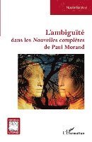 Gaaloul Nadia - L'ambiguïté dans les Nouvelles complètes de Paul Morand, Häftad
