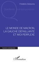 Frederic Debomy - monde de Macron, la gauche défaillante et moi perplexe, Häftad