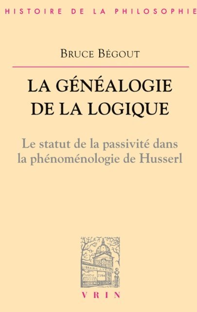 Bruce Begout - La généalogie de la logique, E-bok
