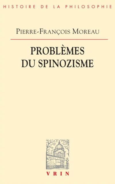 Pierre-Francois Moreau - Problèmes du spinozisme, E-bok