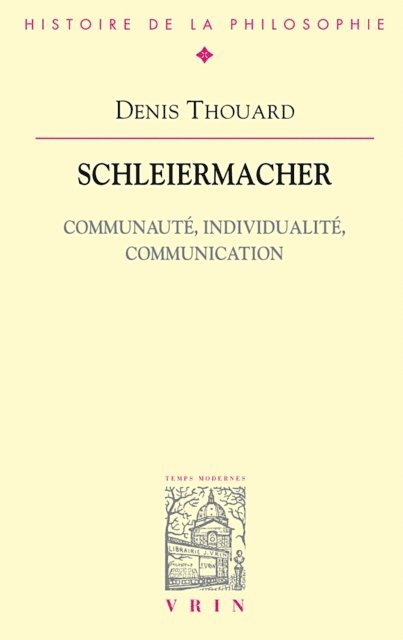 Denis Thouard - Schleiermacher. Communauté, individualité, communication, E-bok