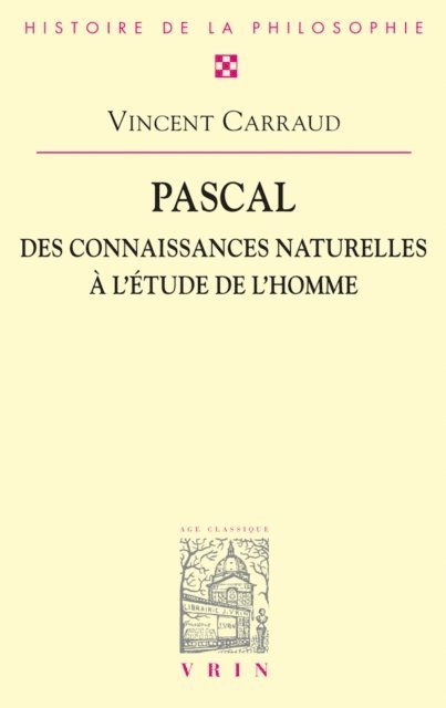 Vincent Carraud - Pascal. Des connaissances naturelles à l'étude de l'homme, E-bok
