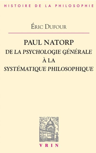 Eric Dufour - Paul Natorp. De la Psychologie générale à la Systématique philosophique, E-bok