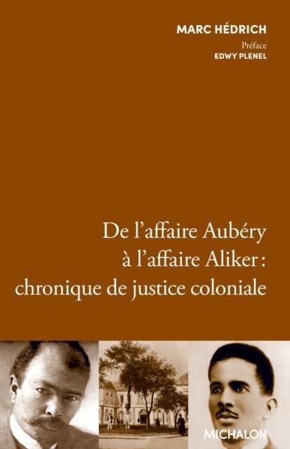 Hedrich - De l'affaire Aubery a l'affaire Aliker : chronique de justice coloniale, E-bok