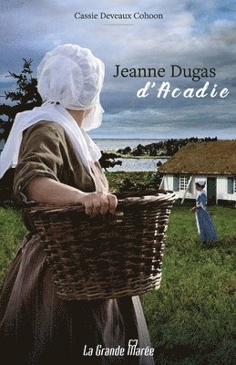 Cassie Deveaux Cohoon - Jeanne Dugas d'Acadie, Häftad