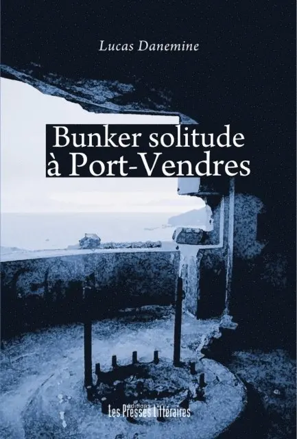 Lucas Danemine - Bunker solitude à Port-Vendres, E-bok. Tillgänglighet: Lägg i varukorg