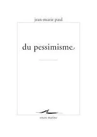 Jean-Marie Paul - Du Pessimisme, Häftad. Tillgänglighet: Tillfälligt slut
