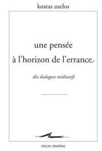 Kostas Axelos - Une Pensee a l'Horizon de l'Errance: Dix Dialogues Meditatifs, Häftad. Tillgänglighet: Lägg i varukorg