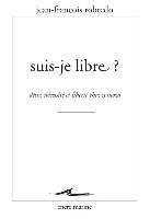 Jean-Francois Robredo - Suis-Je Libre ?: Desir, Necessite Et Liberte Chez Spinoza, Häftad