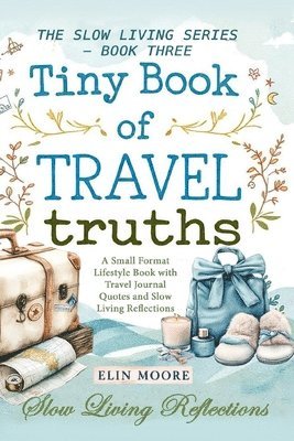 Erin Moore - Tiny Book of Travel Truths, Häftad