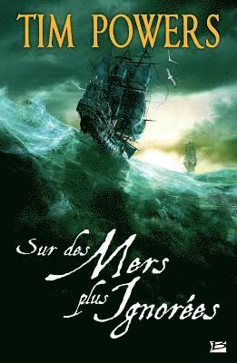 Tim Powers - Sur des mers plus ignorées, Häftad