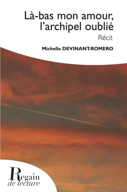 Michelle Devinant-Romero - Là-bas mon amour, l'archipel oublié, E-bok. Tillgänglighet: Lägg i varukorg