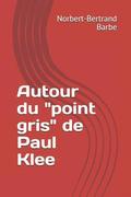 Autour du 'point gris' de Paul Klee