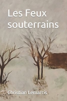 Christian Lemarcis - Les Feux souterrains, Häftad