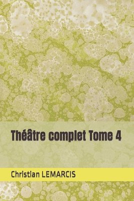 Christian Lemarcis - Théâtre complet Tome 4, Häftad