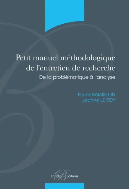 Jeanne Le Roy, Enrick Barbillon - Petit manuel méthodologique de l'entretien de recherche - De la probématique à l'analyse, E-bok. Tillgänglighet: Lägg i varukorg