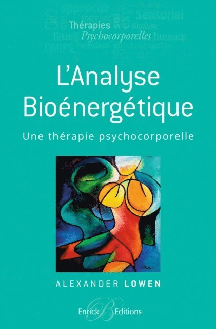 Alexander Lowen - L'analyse bioenergetique - Une therapie psychocorporelle, E-bok