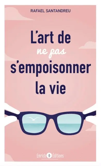 Rafael Santandreu - L'art de ne pas s'empoisonner la vie, E-bok. Tillgänglighet: Lägg i varukorg