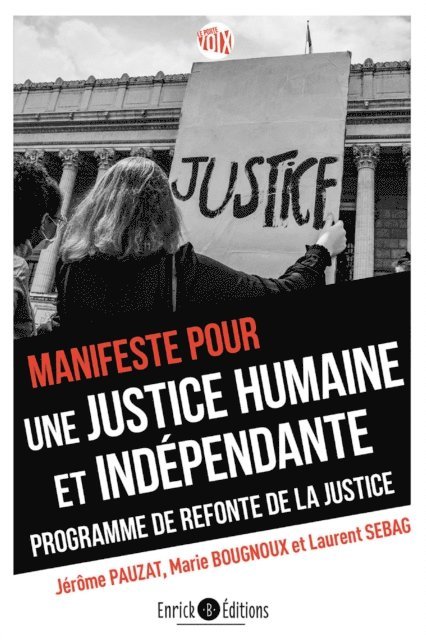 Jerome Pauzat, Marie Bougnoux, Laurent Sebag - Manifeste pour une justice humaine et indépendante. Programme de refonte de la justice, E-bok