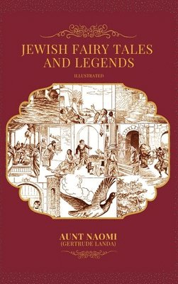Aunt Naomi (Gertrude Landa) - Jewish Fairy Tales and Legends - Illustrated, Inbunden