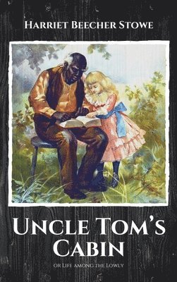 Harriet Beecher Stowe - Uncle Tom's Cabin, Inbunden