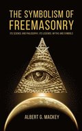 The Symbolism of Freemasonry