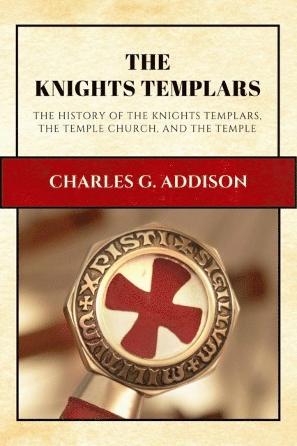 Charles G. Addison - Knights Templars (Annotated), E-bok