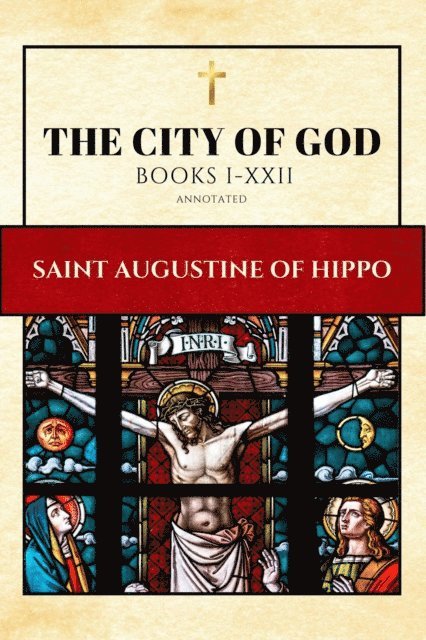 Saint Augustine of Hippo - City of God (Annotated), E-bok