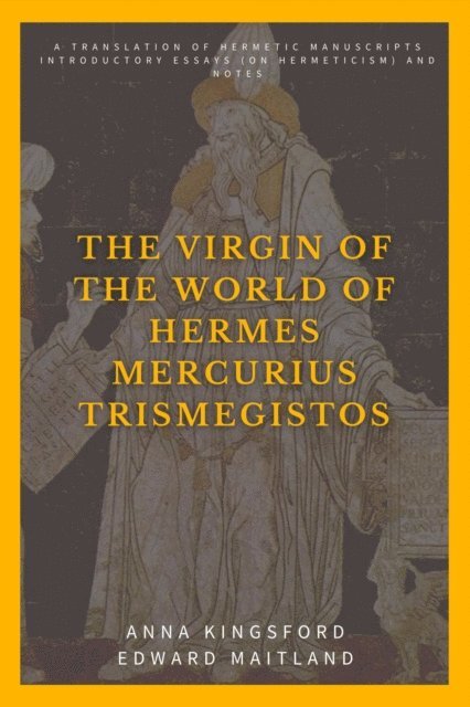 Edward Maitland, Anna Kingsford - Virgin of the World of Hermes Mercurius Trismegistos, E-bok. Tillgänglighet: Lägg i varukorg