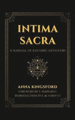 Anna Kingsford - Intima Sacra, Inbunden. Tillgänglighet: Lägg i varukorg