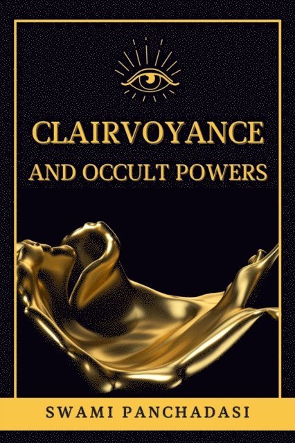 Swami Panchadasi - Clairvoyance and Occult Powers, E-bok