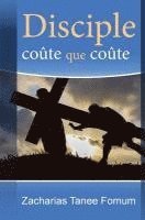Zacharias Tanee Fomum - Disciple coûte que coûte, Häftad