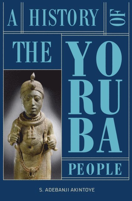 Stephen Adebanji Akintoye - History of the Yoruba People, E-bok