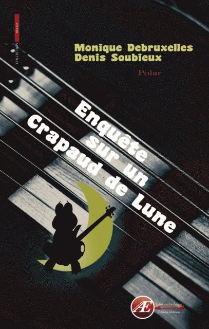 Denis Soubieux, Monique Debruxelles - Enquête sur un crapaud de lune, E-bok