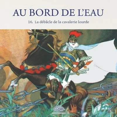 Au Bord de l'Eau La débâcle de la cavalerie lourde/宋江大破连环马, Häftad. Tillgänglighet: Lägg i varukorg