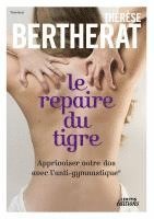 Thérèse Bertherat - Le repaire du tigre, Apprivoiser votre dos avec l'anti-gymnastique, Häftad