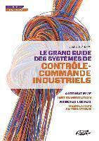 Cédric SINDJUI - Le grand guide des systèmes de contrôle commande industriels - automatisme - instrumentation réseaux locaux - régulation automatique, Häftad