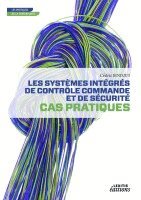 Cédric Sindjui - Les systèmes intégrés de contrôle commande et de sécurité - Cas pratiques, Häftad